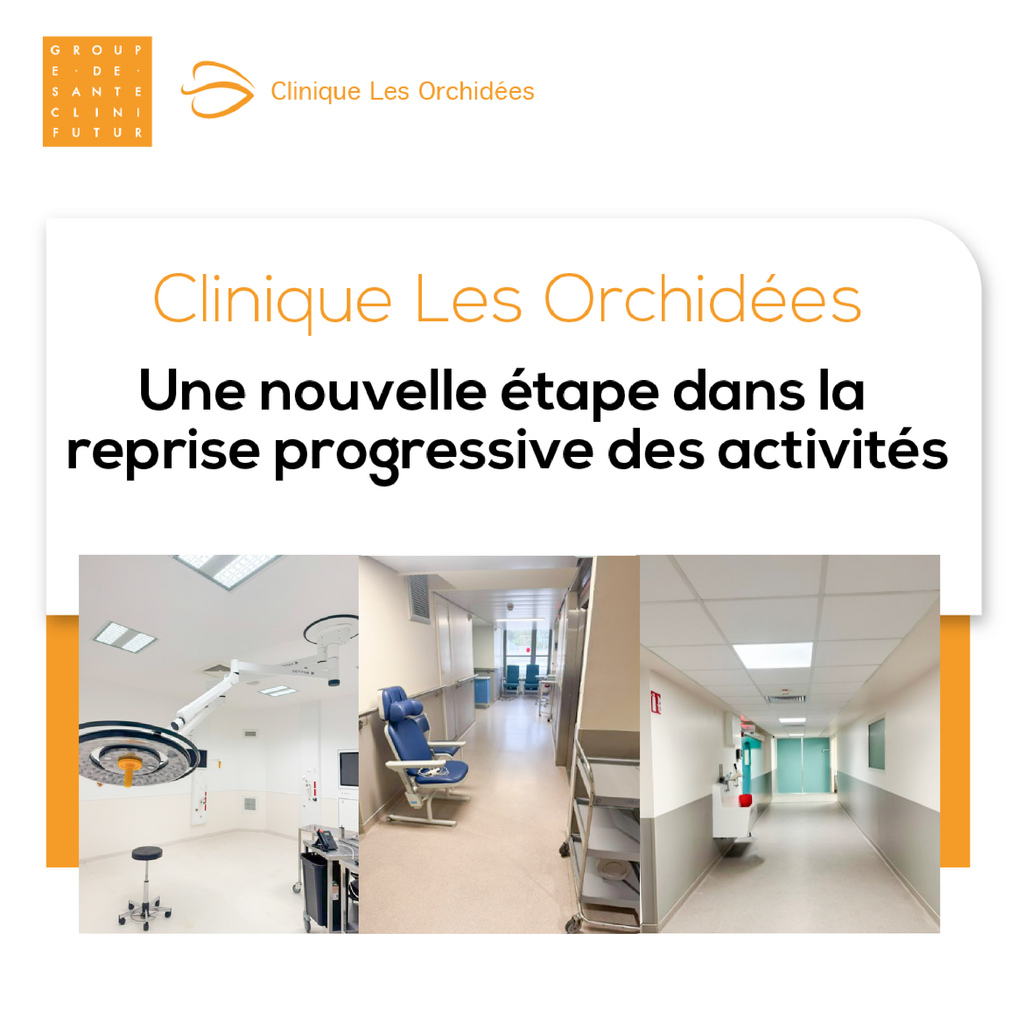 Clinique Les Orchidées : une nouvelle étape dans la reprise progressive des activités